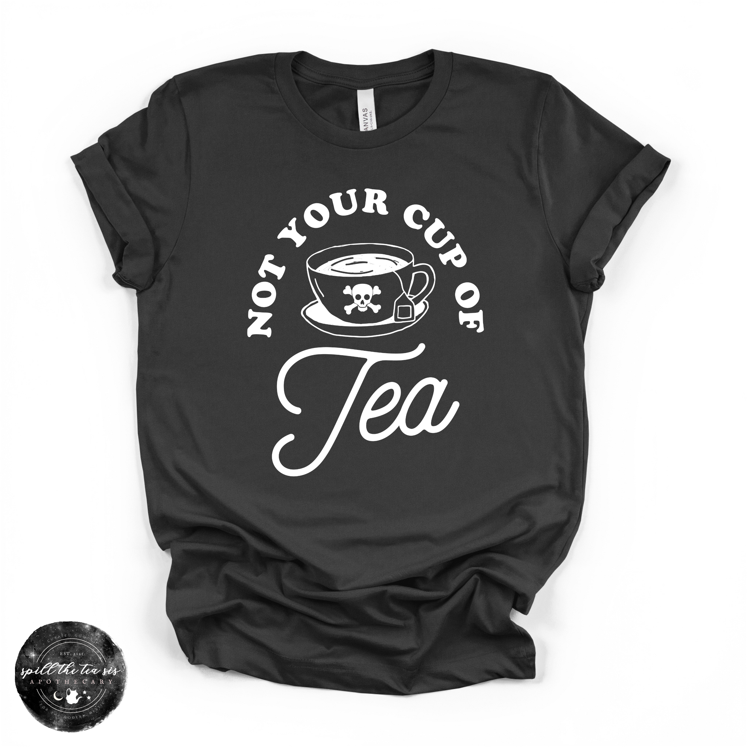 Not Your Cup of Tea Tee (WHITE DESIGN) | Sassy Graphic T-Shirt