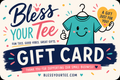 BLESS YOUR TEE GIFT CARD